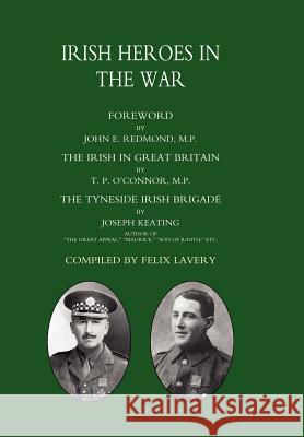 (Tyneside Irish Brigade) IRISH HEROES IN THE WAR Joseph Keating and T 9781847341815 Naval & Military Press - książka