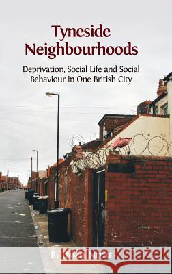 Tyneside Neighbourhoods: Deprivation, Social Life and Social Behaviour in One British City Daniel Nettle, Ph.D. 9781783741892 Open Book Publishers - książka