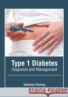 Type 1 Diabetes: Diagnosis and Management Solomon Fleming 9781639271283 American Medical Publishers - książka