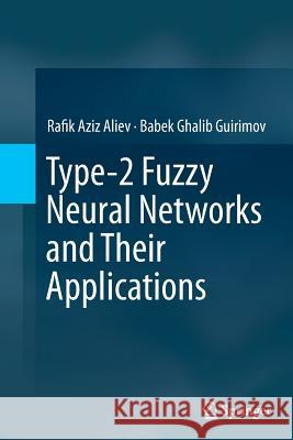 Type-2 Fuzzy Neural Networks and Their Applications Rafik Aziz Aliev Babek Ghalib Guirimov 9783319381596 Springer - książka