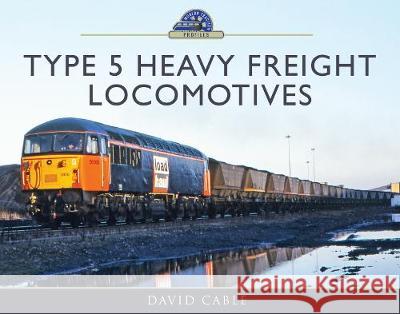 Type 5 Heavy Freight Locomotives David Cable 9781473899728 Pen & Sword Books - książka