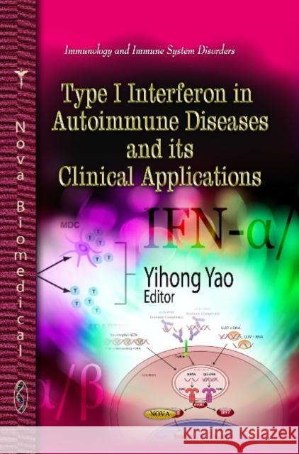 Type I Interferon in Autoimmune Diseases & its Clinical Applications Yihong Yao 9781624173790 Nova Science Publishers Inc - książka
