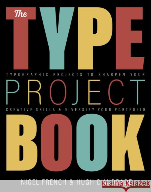 Type Project Book, The: Typographic projects to sharpen your creative skills & diversify your portfolio Hugh D'Andrade 9780136816041 Pearson Education (US) - książka