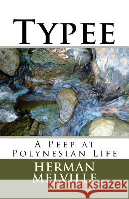 Typee: A Peep at Polynesian Life Herman Melville 9781537079981 Createspace Independent Publishing Platform - książka