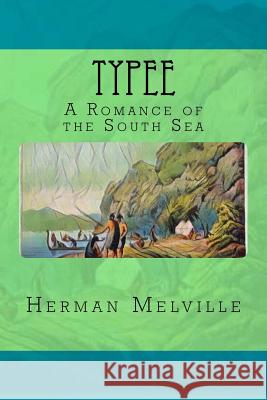 Typee: A Romance of the South Sea Herman Melville 9781976569173 Createspace Independent Publishing Platform - książka