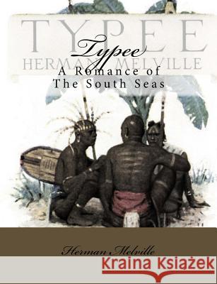 Typee: A Romance of The South Seas Melville, Herman 9781484885550 Createspace - książka
