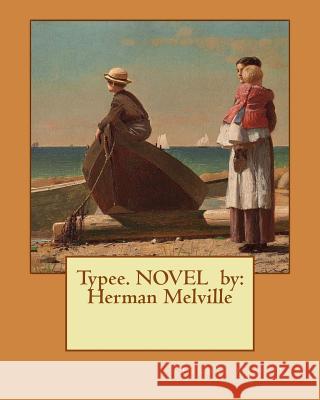 Typee. NOVEL by: Herman Melville Melville, Herman 9781542630580 Createspace Independent Publishing Platform - książka