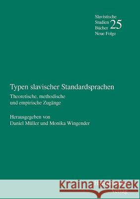 Typen Slavischer Standardsprachen: Theoretische, Methodische Und Empirische Zugange Muller, Daniel 9783447100281 Harrassowitz - książka