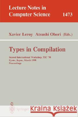 Types in Compilation: Second International Workshop, Tic'98, Kyoto, Japan, March 25-27, 1998 Proceedings Leroy, Xavier 9783540649250 Springer - książka