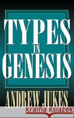 Types in Genesis Andrew Jukes 9780825429590 Kregel Publications - książka