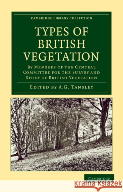Types of British Vegetation: By Members of the Central Committee for the Survey and Study of British Vegetation Tansley, A. G. 9781108045063 Cambridge University Press - książka