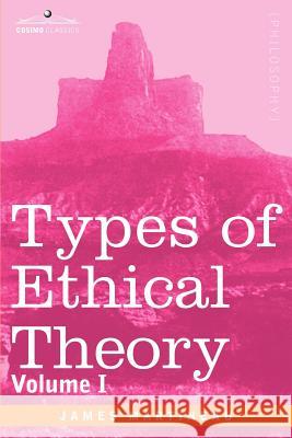 Types of Ethical Theory: Volume I James Martineau 9781596052598 Cosimo Classics - książka