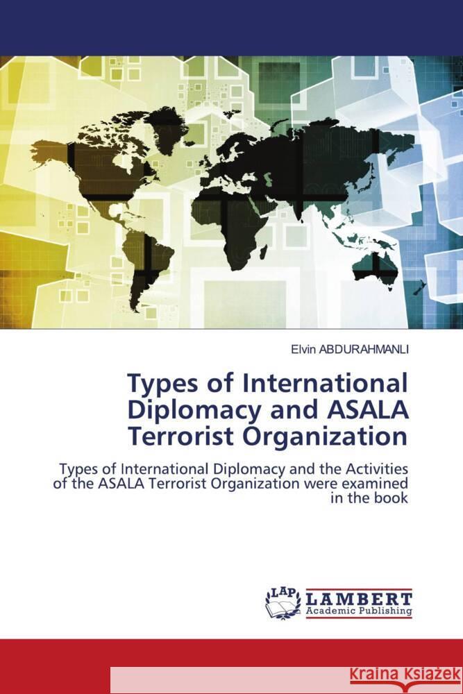 Types of International Diplomacy and ASALA Terrorist Organization ABDURAHMANLI, Elvin 9786205630211 LAP Lambert Academic Publishing - książka