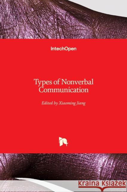 Types of Nonverbal Communication Xiaoming Jiang 9781839627057 Intechopen - książka