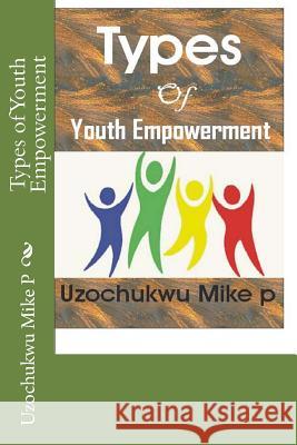 Types of Youth Empowerment Uzochukwu Mik 9781522953814 Createspace Independent Publishing Platform - książka
