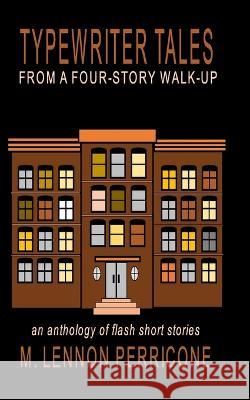 Typewriter Tales from a Four-Story Walk-Up M Lennon Perricone   9798807578518 Independently Published - książka