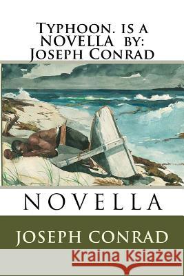 Typhoon. is a NOVELLA by: Joseph Conrad Conrad, Joseph 9781535449588 Createspace Independent Publishing Platform - książka