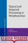 Typical and Impaired Processing in Morphosyntax  9789027207630 John Benjamins Publishing Co
