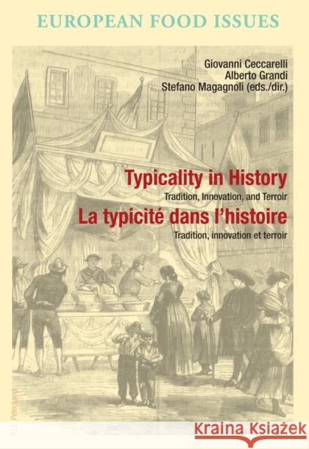 Typicality in History / La Typicité Dans l'Histoire: Tradition, Innovation, and Terroir / Tradition, Innovation Et Terroir Scholliers, Peter 9782875740076 P.I.E.-Peter Lang S.a - książka