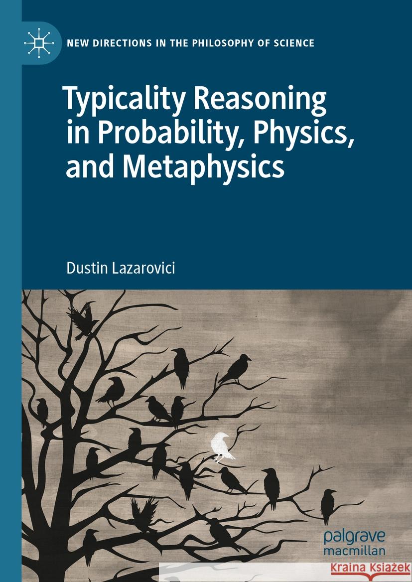 Typicality Reasoning in Probability, Physics, and Metaphysics Dustin Lazarovici 9783031334474 Springer International Publishing - książka