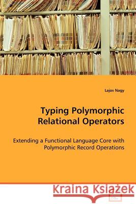 Typing Polymorphic Relational Operators Lajos Nagy 9783639068542 VDM Verlag - książka