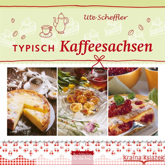 Typisch Kaffeesachsen Scheffler, Ute 9783897984417 BuchVerlag für die Frau - książka