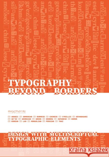 Typography Beyond Borders: Design with multiscriptual typographic Elements Sherry Muyuan 9789063699437 BIS Publishers B.V. - książka