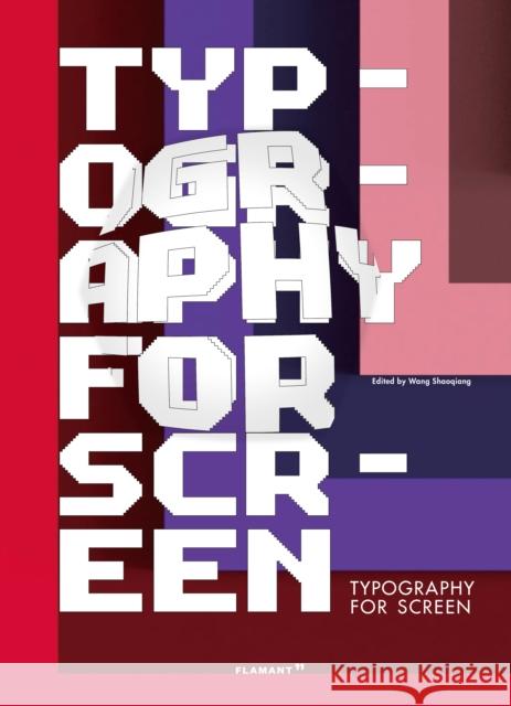 Typography For Screen: Type in Motion Wang, Shaoqiang 9788417084134 Hoaki Books S.L. - książka