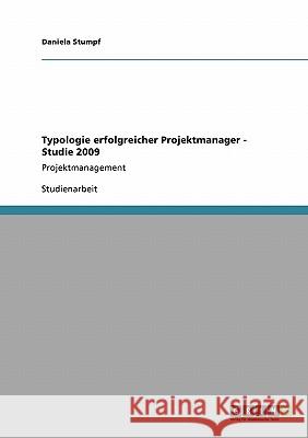 Typologie erfolgreicher Projektmanager - Studie 2009: Projektmanagement Stumpf, Daniela 9783640431557 Grin Verlag - książka