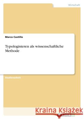 Typologisieren als wissenschaftliche Methode Marco Castillo 9783640676347 Grin Verlag - książka