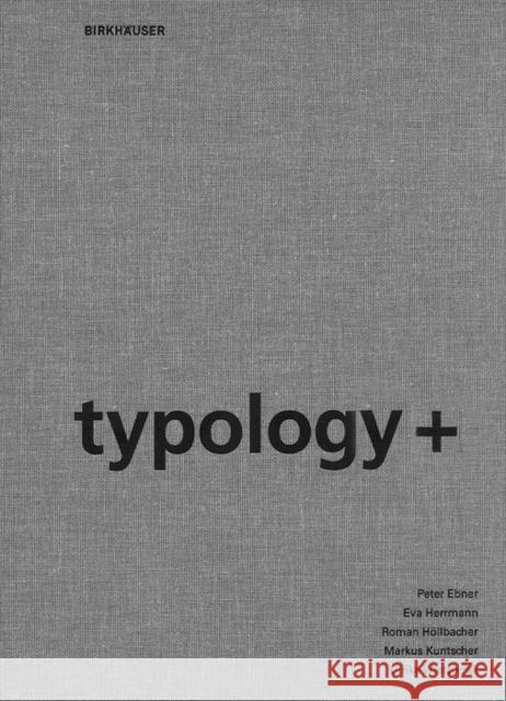Typology+ : Innovative Residential Architecture Peter Ebner Markus Kuntscher Ulrike Wietzorrek 9783034600873 Birkhauser Basel - książka
