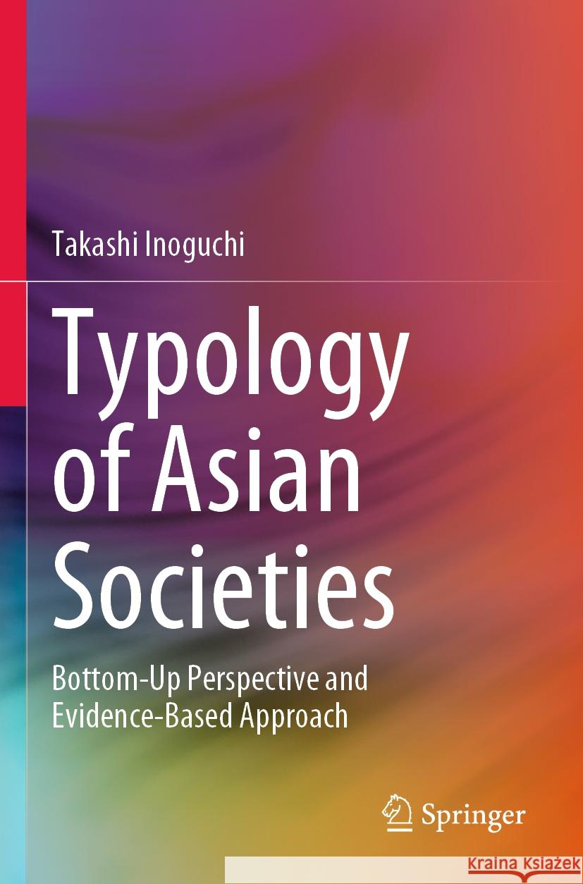 Typology of Asian Societies Takashi Inoguchi 9789811954689 Springer Nature Singapore - książka