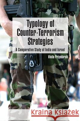 Typology of Counter-Terrorism Strategies: A Comparative Study of India and Israel Vinita Priyedarshi 9789380502274 KW Publishers Pvt Ltd - książka
