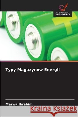 Typy Magazyn?w Energii Marwa Ibrahim 9786630376418 Wydawnictwo Nasza Wiedza - książka