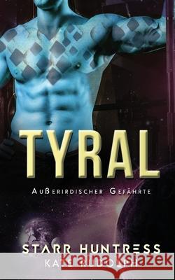 Tyral: Außerirdischer Gefährte Rudolph, Kate 9781953748300 Celestial Heart Press - książka