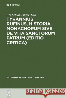 Tyrannius Rufinus, Historia monachorum sive de Vita Sanctorum Patrum (Editio critica) Schulz-Flügel, Eva 9783110120400 Walter de Gruyter - książka