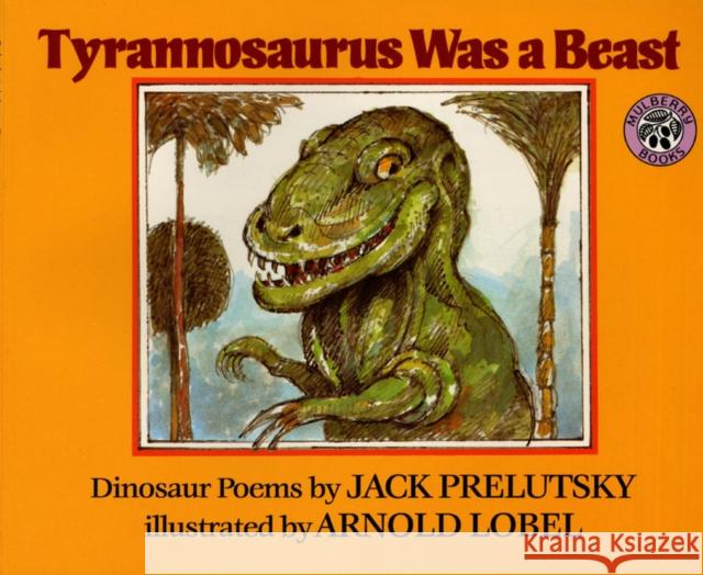 Tyrannosaurus Was a Beast Jack Prelutsky Arnold Lobel 9780688115692 HarperTrophy - książka