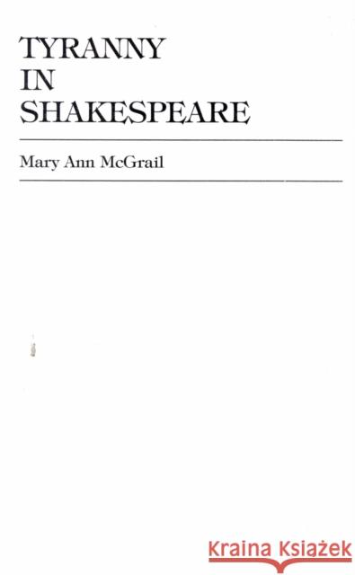 Tyranny in Shakespeare Mary Ann McGrail 9780739100820 Lexington Books - książka