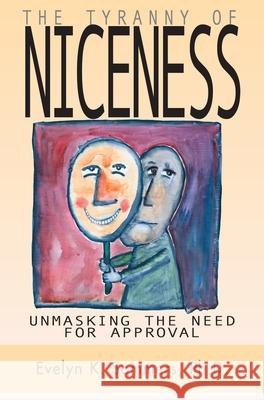 Tyranny of Niceness: Unmasking the Need for Approval Evelyn K. Sommers 9781550025583 Dundurn Press - książka