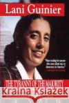 Tyranny of the Majority: Funamental Fairness in Representative Democracy Guinier, Lani 9780029131695 Free Press