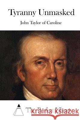 Tyranny Unmasked John Taylo The Perfect Library 9781523213931 Createspace Independent Publishing Platform - książka