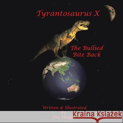 Tyrantosaurus X: The Bullied Bite Back Jim Hodges 9781490724287 Trafford Publishing - książka