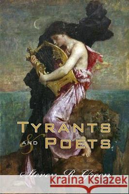 Tyrants and Poets: The Legend of Sappho Steven Green 9780989285865 Steven R Green - książka