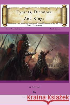 Tyrants, Dictators and Kings: Part I Libertas Sandra J. Yearman 9780989026352 Seraphim Publishing LLC - książka