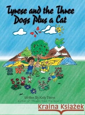 Tyrese and the Three Dogs Plus a Cat Ketly Pierre Eric Marcus Jean-Baptiste Eddy Jean-Baptist 9781436313421 Xlibris Us - książka