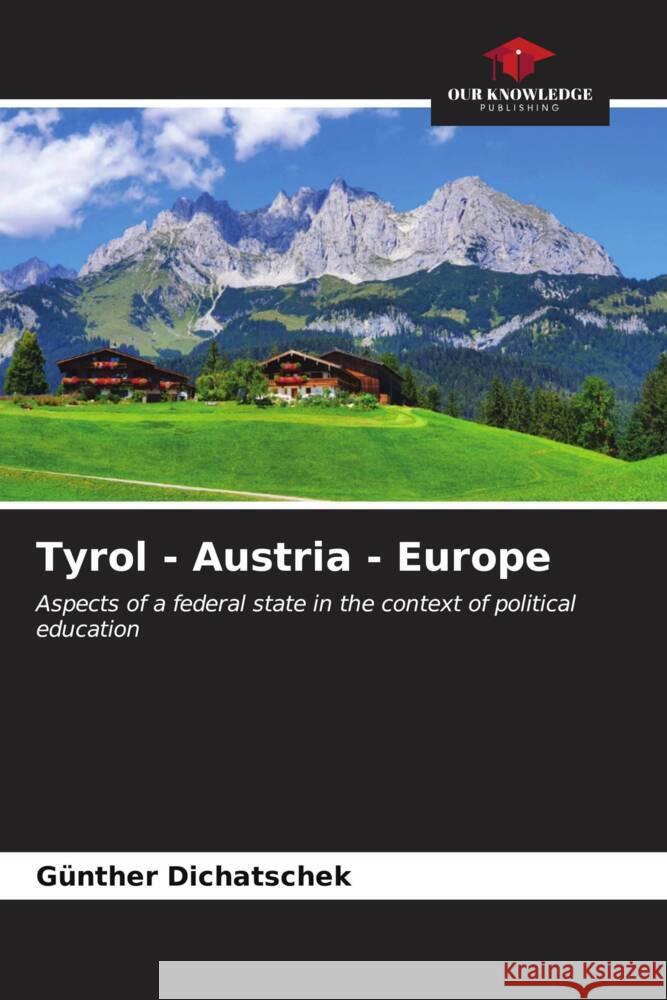 Tyrol - Austria - Europe G?nther Dichatschek 9786206661573 Our Knowledge Publishing - książka