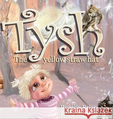 Tysh: The yellow straw hat Rozalia Brien Laila Savolainen 9780645123616 Authentic Priestess Rozalia Brien - książka