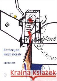 Tysiąc saun Michalczak Katarzyna 9788308070055 Literackie - książka
