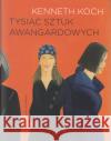 Tysiąc sztuk awangardowych  Kenneth Koch Kenneth Koch 9788365772985 