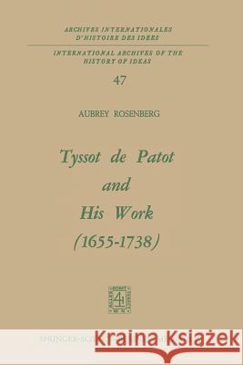 Tyssot de Patot and His Work 1655–1738 Aubrey Rosenberg 9789401745482 Springer - książka